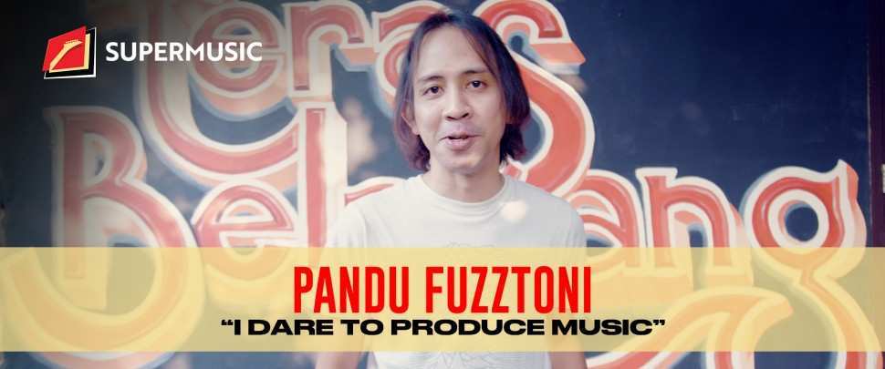 SUPERMUSIC - Pandu Fuzztoni "I Dare To Produce Music"