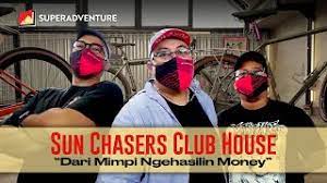 SUPERADVENTURE: Sun Chasers Club House - Dari Mimpi Ngehasili...