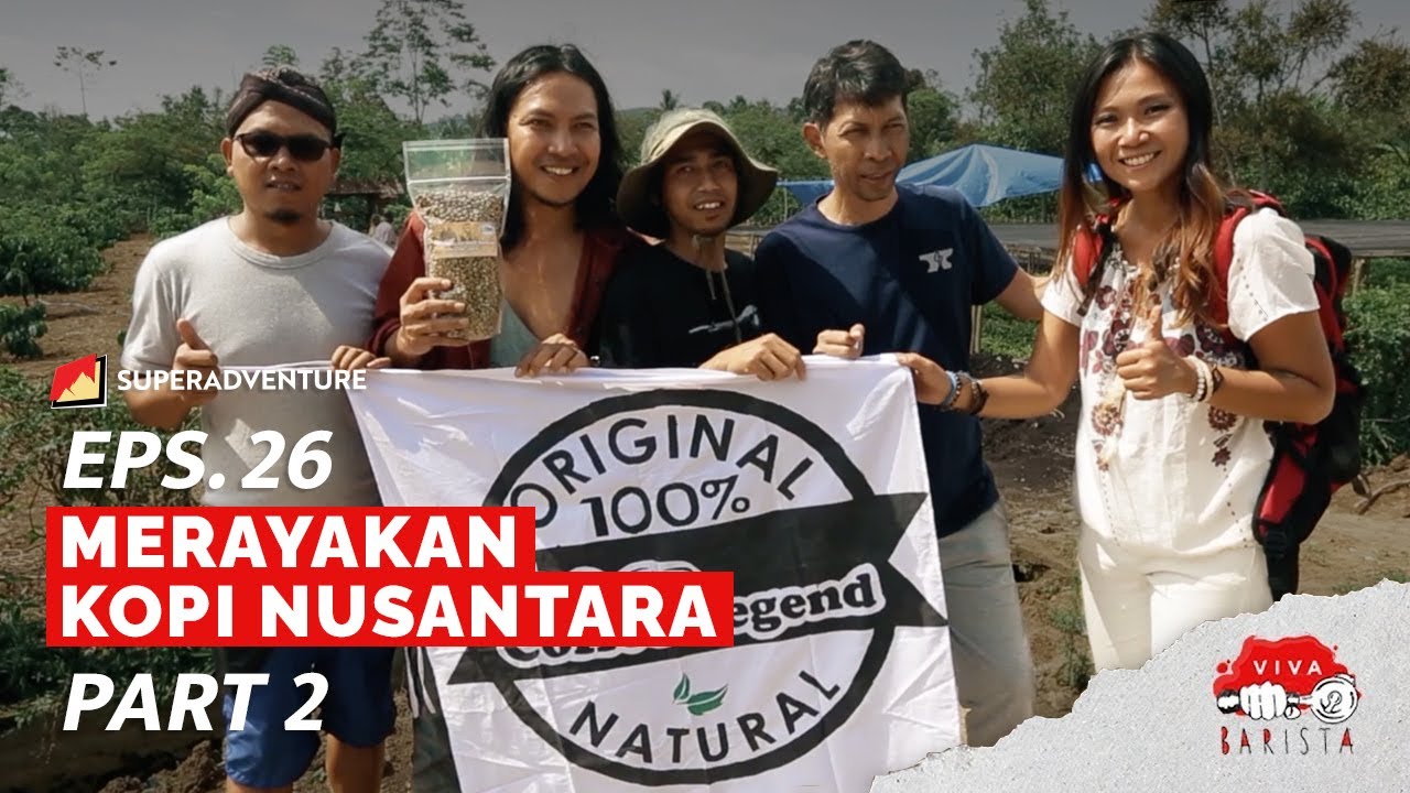 EPS. 26 VIVA BARISTA (PART 2) : Merayakan Kopi Nusantara